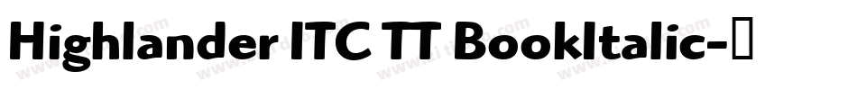 Highlander ITC TT BookItalic字体转换
